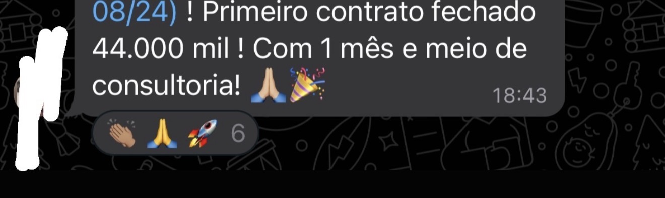 Primeiro contrato de R$44.000 fechado com 1 mês e meio de consultoria.