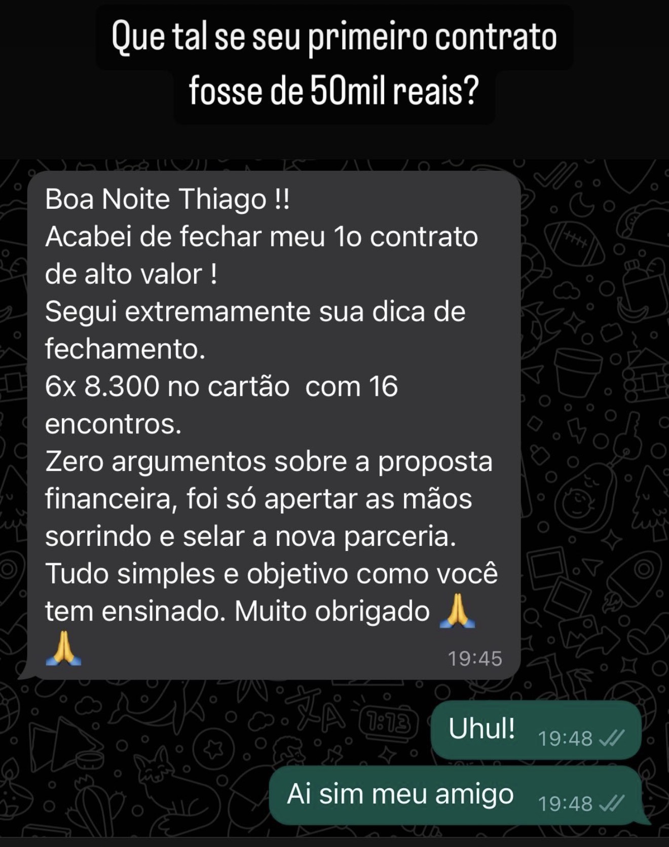 Primeiro contrato de alto valor: R$50 mil, 6x R$8.300 no cartão, 16 encontros.